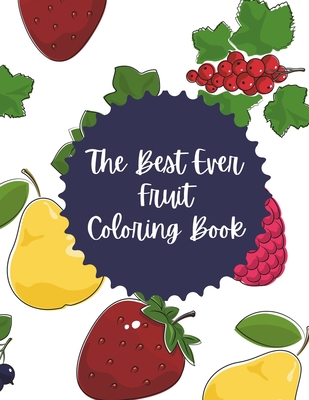 The Best Ever Fruit Coloring Book (The Best Ever Coloring Books)
