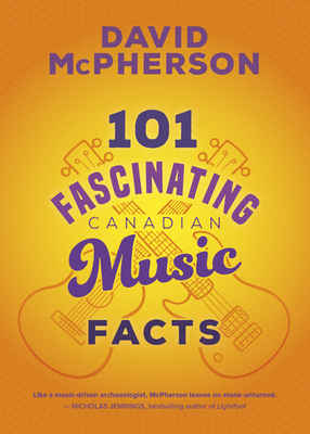 101 Fascinating Canadian Music Facts (101 Fascinating Facts #2)