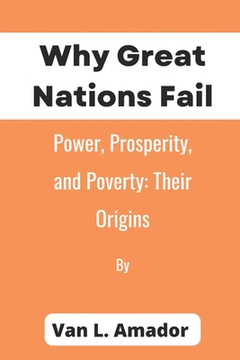 Cover for Why Great Nations Fail: Power, Prosperity, and Poverty: Their Origins