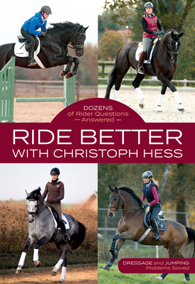 Ride Better with Christoph Hess: Dozens of Rider Questions Answered Ride Better with Christoph Hess: Dozens of Rider Questions Answered cover
