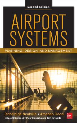 Airport Systems, Second Edition: Planning, Design and Management By Richard de Neufville, Amedeo Odoni, Peter Belobaba Cover Image