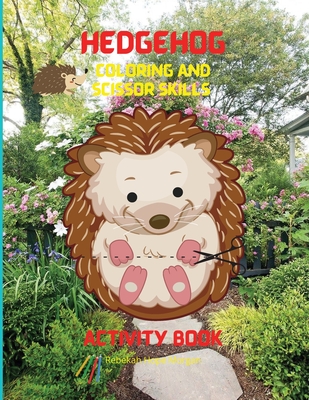 Download Hedgehog Coloring And Scissor Skills Activity Book A Super Cool Gift For Boys And Girls Ages 3 8 Hedgehog Coloring And Scissor Skills Book Children Paperback Books Inc The West S Oldest Independent Bookseller