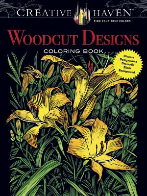 Creative Haven Woodcut Designs Coloring Book: Diverse Designs on a Dramatic Black Background (Adult Coloring Books: Art & Design)