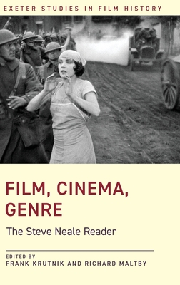 Film, Cinema, Genre: The Steve Neale Reader (Exeter Studies in Film History) By Steve Neale, Frank Krutnik (Editor), Richard Maltby (Editor) Cover Image