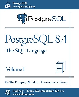 PostgreSQL 8.4 Official Documentation - Volume I. The SQL Language Cover Image