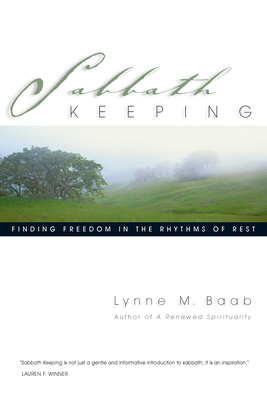 Sabbath Keeping: Finding Freedom in the Rhythms of Rest Cover Image