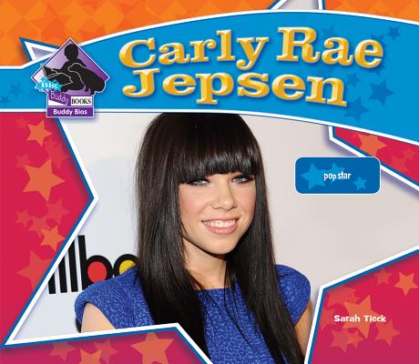 Carly Rae Jepsen: Pop Star: Pop Star (Big Buddy Biographies) Cover Image