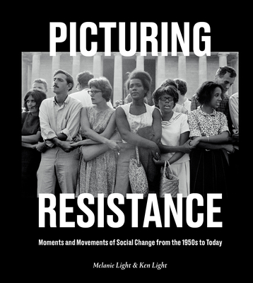 Picturing Resistance: Moments and Movements of Social Change from the 1950s to Today Cover Image