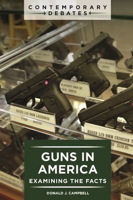 Guns in America: Examining the Facts (Contemporary Debates) Cover Image