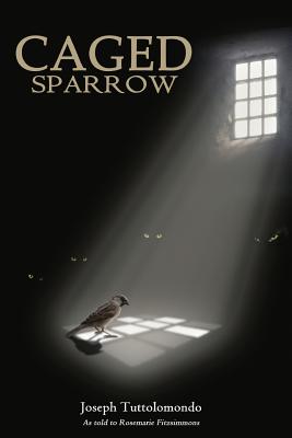 Caged Sparrow By Rosemarie Fitzsimmons, Joseph a. Tuttolomondo Cover Image