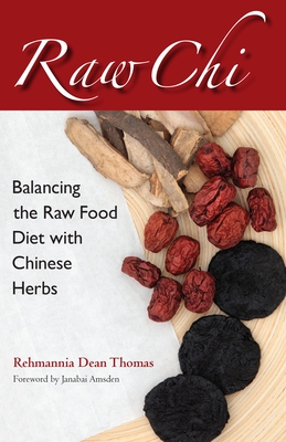 Raw Chi: Balancing the Raw Food Diet with Chinese Herbs Cover Image