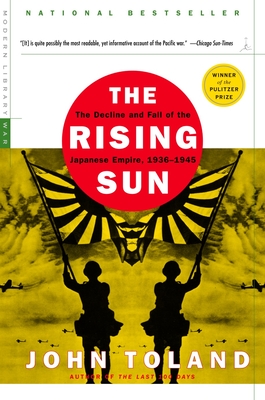 The Rising Sun: The Decline and Fall of the Japanese Empire, 1936-1945 (Modern Library War) By John Toland Cover Image