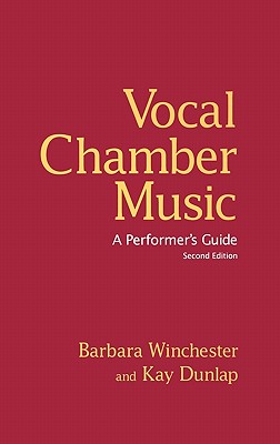 Vocal Chamber Music: A Performer's Guide By Barbara Winchester, Kay Dunlap Cover Image