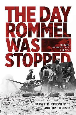 The Day Rommel Was Stopped: The Battle of Ruweisat Ridge, 2 July 1942 Cover Image