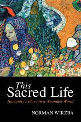 This Sacred Life By Norman Wirzba Cover Image