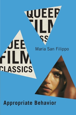 Appropriate Behavior (Queer Film Classics #4) By Maria San Filippo Cover Image