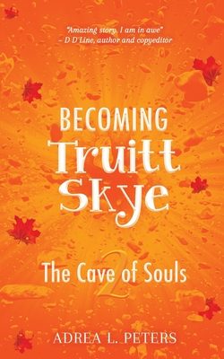 Becoming Truitt Skye: Cave of Souls Cover Image
