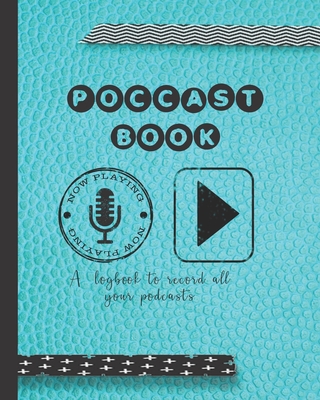 Podcast book: A log book to plan episodes and record all the podcasts episodes for the podcast lover who likes to track their digita By Mackay's Musings Journals Cover Image