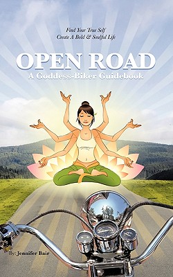 Cover for Open Road: A Goddess-Biker Guidebook: Find Your True Self, Create a Bold & Soulful Life