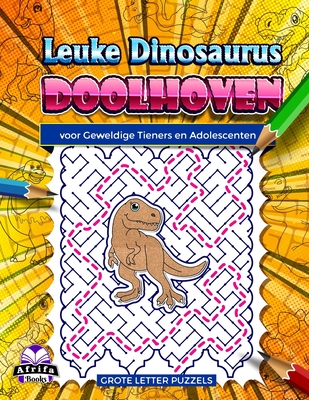 Leuke dinosaurusdoolhoven voor geweldige tieners en adolescenten: Leuke en geweldige puzzels voor slimme mensen, logica- en denkspellen Cover Image
