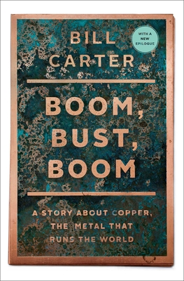 Boom, Bust, Boom: A Story about Copper, the Metal That Runs the World