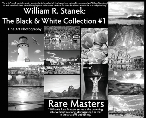 William R. Stanek. The Black and White Collection #1: Fine Art Photography Rare Masters By William R. Stanek, Hc Stanek, William R. Stanek (Photographer) Cover Image