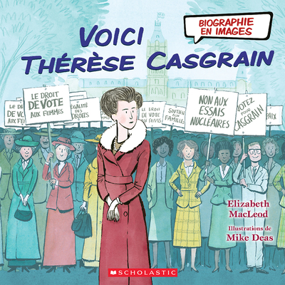 Biographie En Images: Voici Thérèse Casgrain By Elizabeth MacLeod, Mike Deas (Illustrator) Cover Image