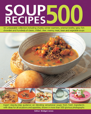500 Soup Recipes: An Unbeatable Collection Including Chunky Winter Warmers, Oriental Broths, Spicy Fish Chowders and Hundreds of Classic Cover Image