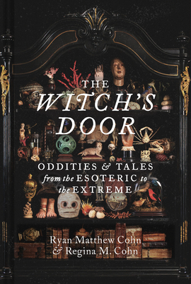The Witch's Door: Oddities and Tales from the Esoteric to the Extreme Cover Image