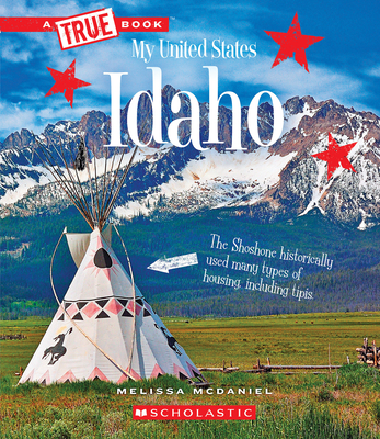 Idaho (A True Book: My United States) (A True Book (Relaunch)) By Melissa McDaniel Cover Image