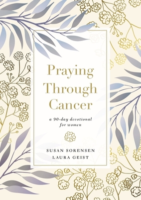 Praying Through Cancer: A 90-Day Devotional for Women Cover Image