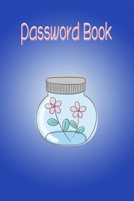 Password Book: Personal Internet Address & Password Log Book, Internet Password Logbook to Keep Track of Usernames, Passwords, Web Ad Cover Image