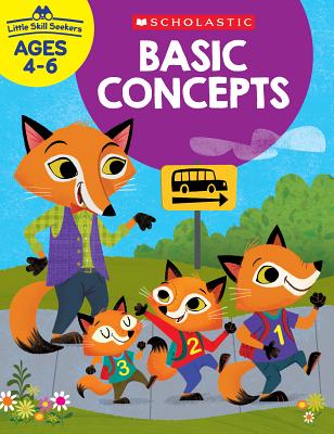 Little Skill Seekers: Basic Concepts Workbook By Scholastic Teacher Resources, Scholastic, Scholastic (Editor) Cover Image