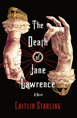 The Death of Jane Lawrence: A Novel By Caitlin Starling Cover Image