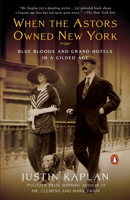 When the Astors Owned New York: Blue Bloods and Grand Hotels in a Gilded Age Cover Image