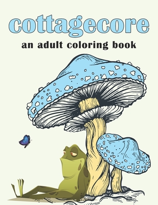 Cottagecore: Coloring Book for Adults Cover Image