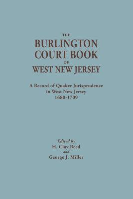 Burlington Court Book of West New Jersey, 1680-1709. American Legal Records, Volume 5: The Burlington Court Book, a Record of Quaker Jurisprudence in (American Legal Records / Edited for the American Historical #5) Cover Image
