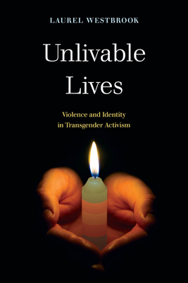 Unlivable Lives: Violence and Identity in Transgender Activism Cover Image