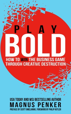 Play Bold: How to Win the Business Game through Creative Destruction Cover Image