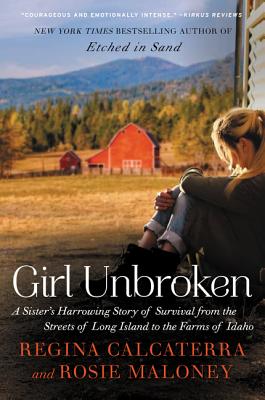 Girl Unbroken: A Sister's Harrowing Story of Survival from the Streets of Long Island to the Farms of Idaho Cover Image