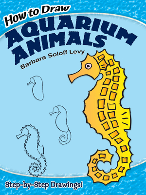 How to Draw Aquarium Animals (Dover How to Draw)