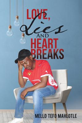 Love, Lies and Heartbreaks By Mello Tefo Mahlotle Cover Image