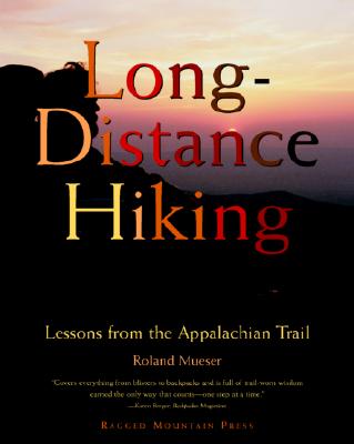 Long-Distance Hiking: Lessons from the Appalachian Trail (Official Guides to the Appalachian Trail) By Roland Mueser Cover Image