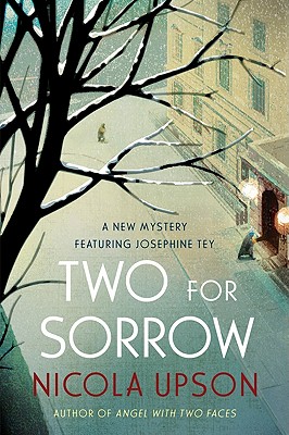 Two for Sorrow: A New Mystery Featuring Josephine Tey (Josephine Tey Mysteries #3) By Nicola Upson Cover Image