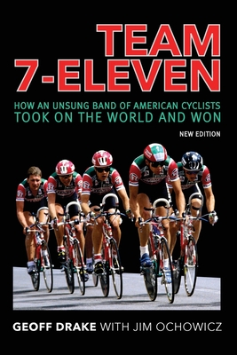 Team 7-Eleven: How an Unsung Band of American Cyclists Took on the World and Won Cover Image