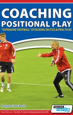 Coaching Positional Play - ''Expansive Football'' Attacking Tactics & Practices Cover Image