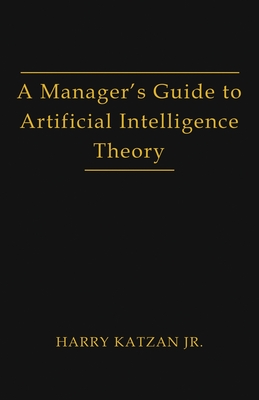A Manager's Guide to Artificial Intelligence Theory Cover Image