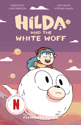 Hilda and the White Woff: Hilda Netflix Tie-In 6 (Hilda Tie-In #6)