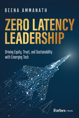 Zero Latency Leadership: Driving Equity, Trust, and Sustainability with Emerging Tech