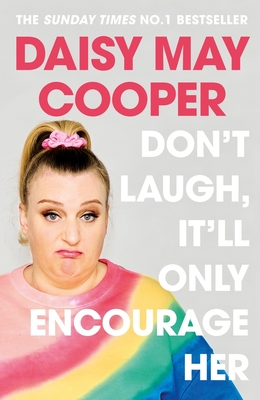 Don't Laugh, It'll Only Encourage Her: The No 1 Sunday Times Bestseller By Daisy May Cooper Cover Image